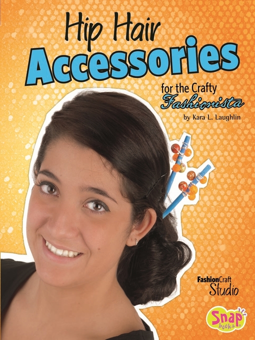 Title details for Hip Hair Accessories for the Crafty Fashionista by Kara L. Laughlin - Available